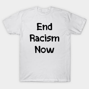 End Racism Now T-Shirt